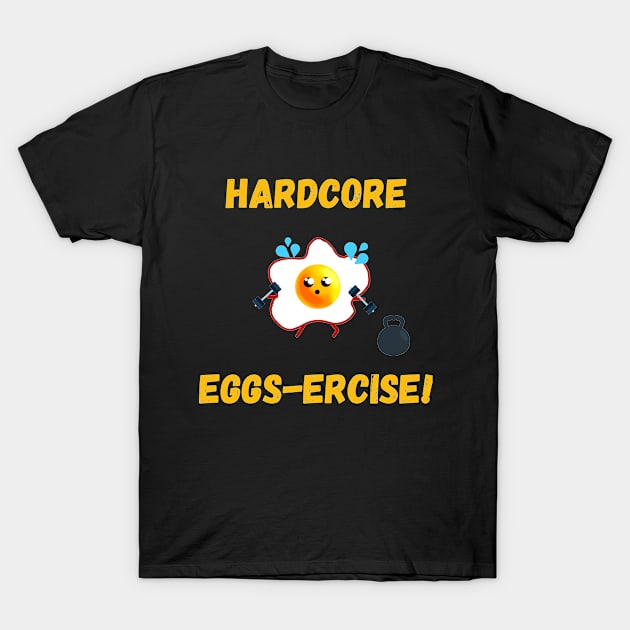 Hardcore Eggscercise! T-Shirt by Snackster